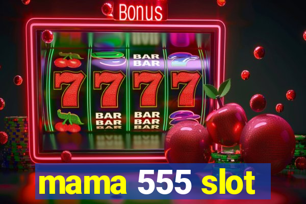 mama 555 slot