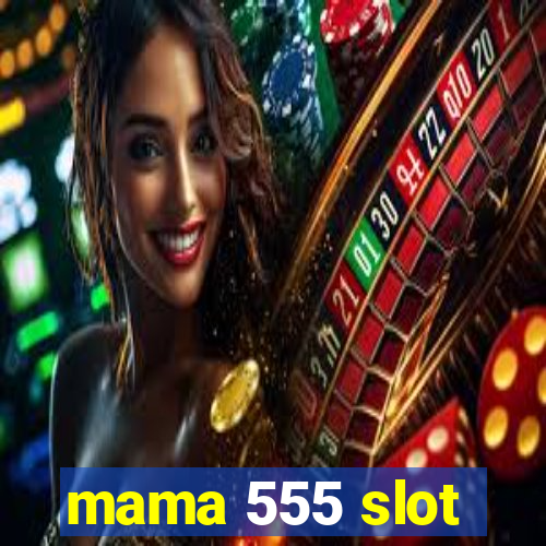 mama 555 slot