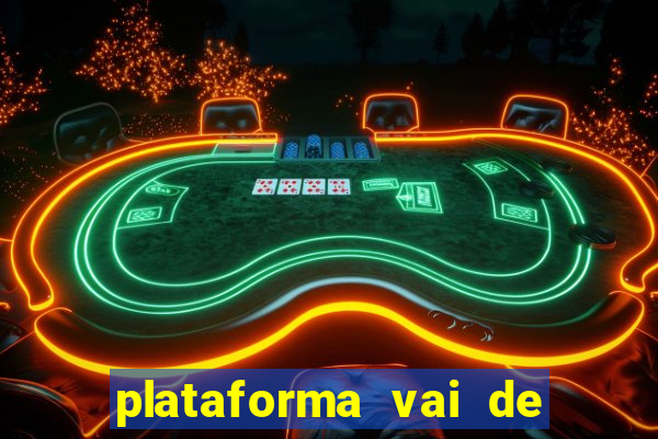 plataforma vai de bet gusttavo lima