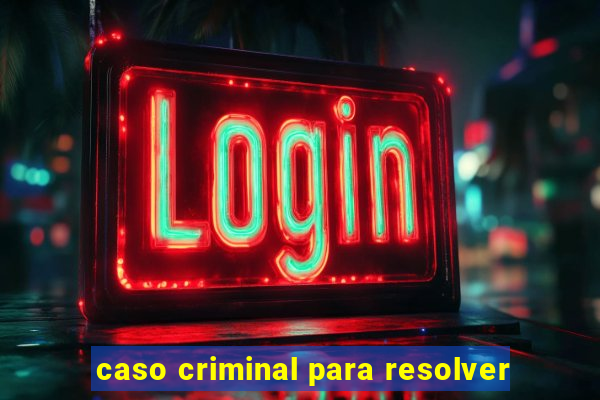 caso criminal para resolver