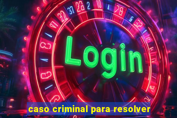 caso criminal para resolver