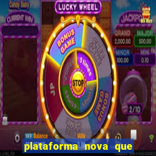 plataforma nova que ta pagando muito