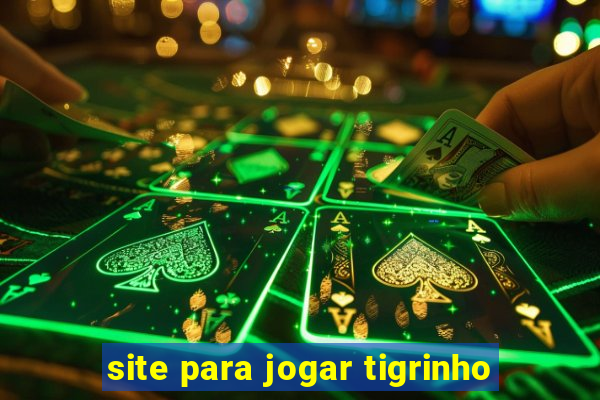 site para jogar tigrinho