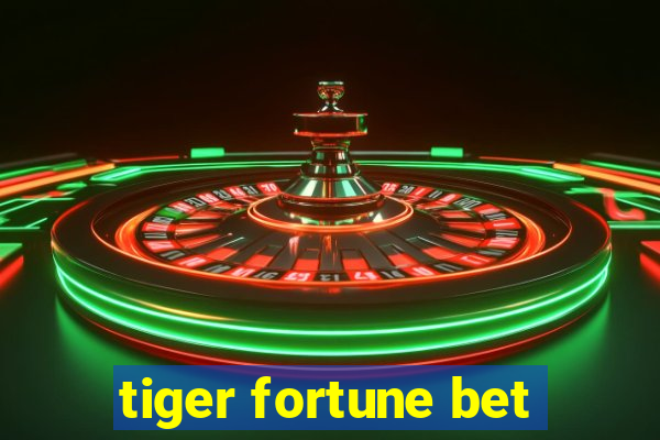 tiger fortune bet