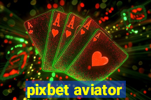 pixbet aviator