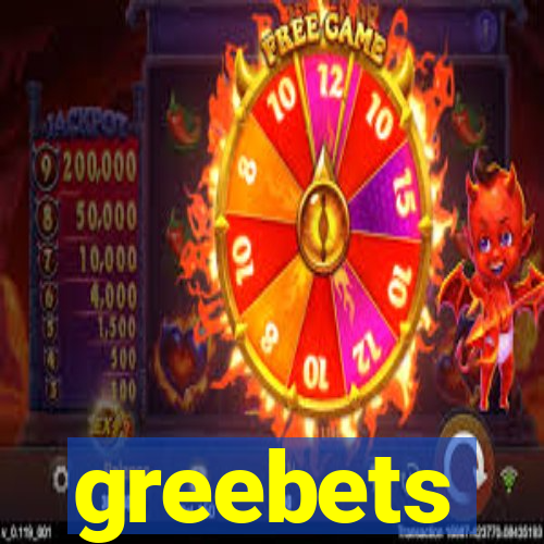 greebets