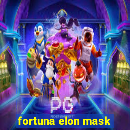 fortuna elon mask