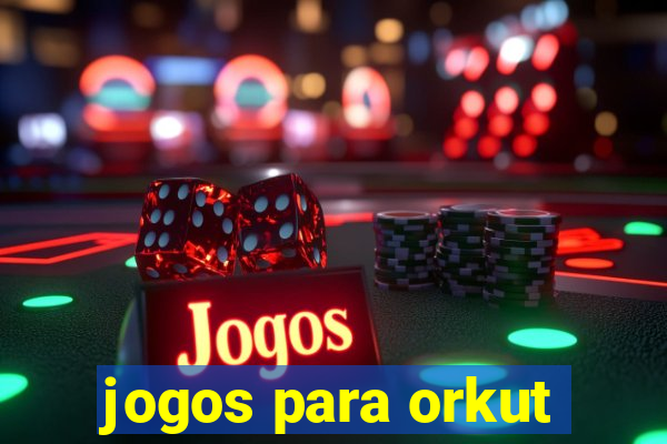 jogos para orkut