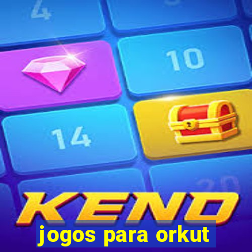 jogos para orkut