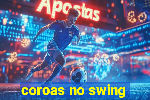 coroas no swing