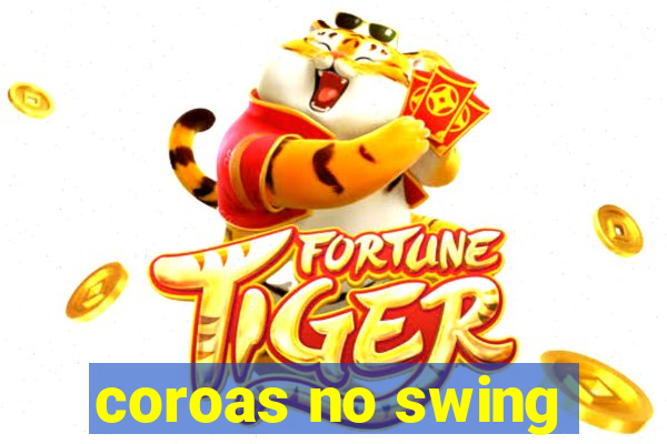 coroas no swing