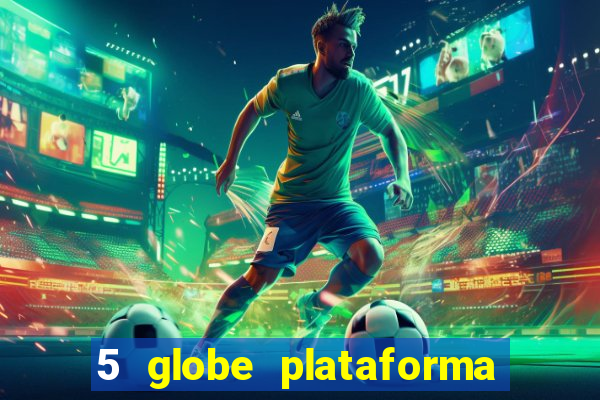 5 globe plataforma de jogos