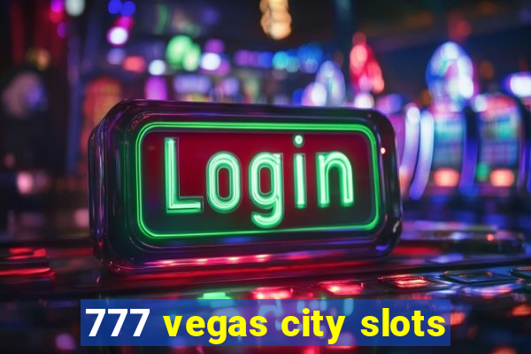 777 vegas city slots