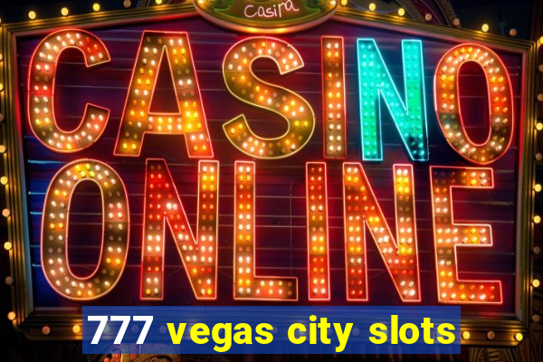 777 vegas city slots