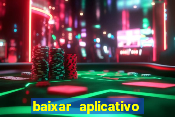 baixar aplicativo de aposta bet