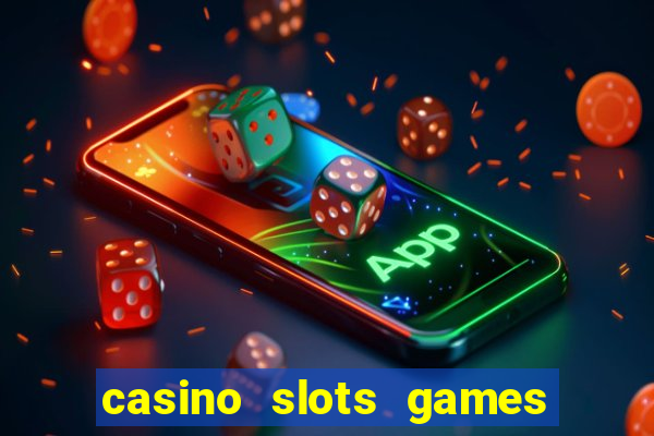 casino slots games real money