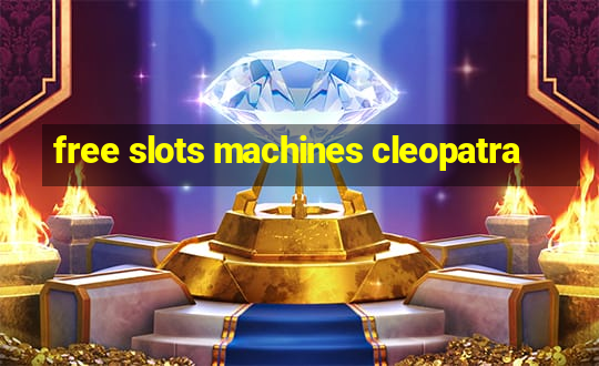 free slots machines cleopatra