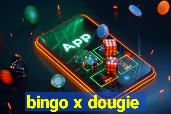 bingo x dougie