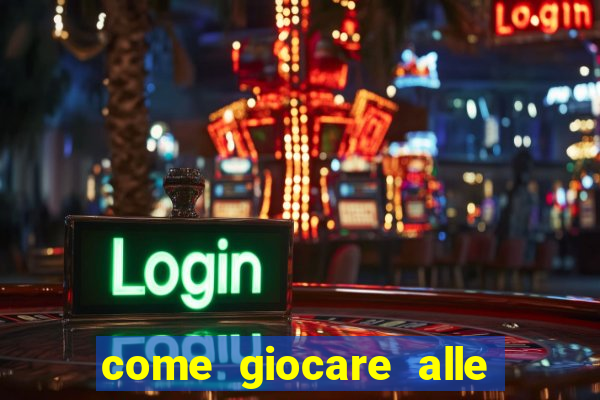 come giocare alle slot machine