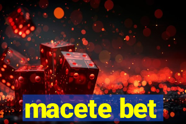 macete bet