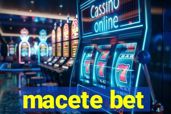 macete bet