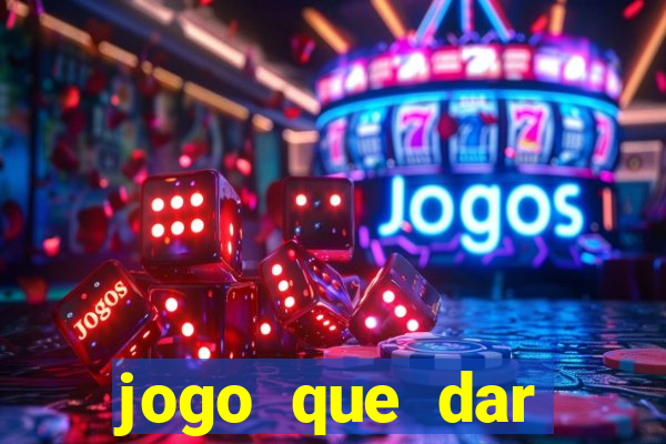 jogo que dar dinheiro para jogar