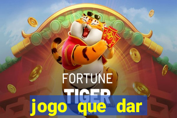 jogo que dar dinheiro para jogar