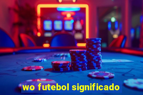 wo futebol significado