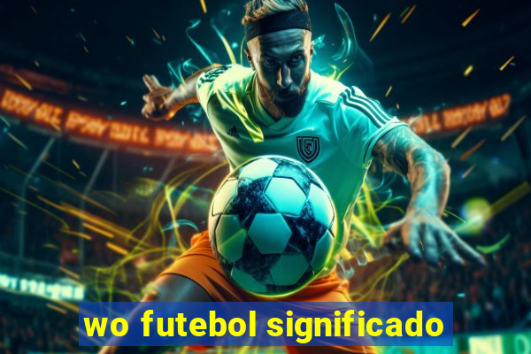 wo futebol significado