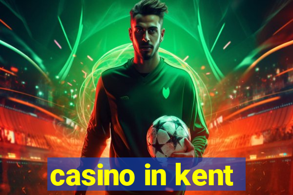 casino in kent