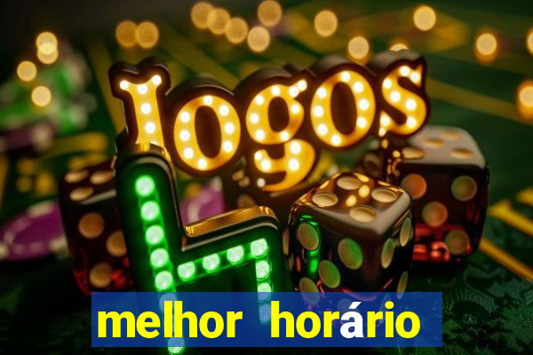 melhor horário para jogar fortune tiger de madrugada