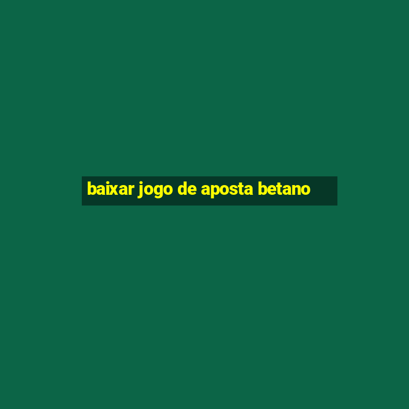 baixar jogo de aposta betano