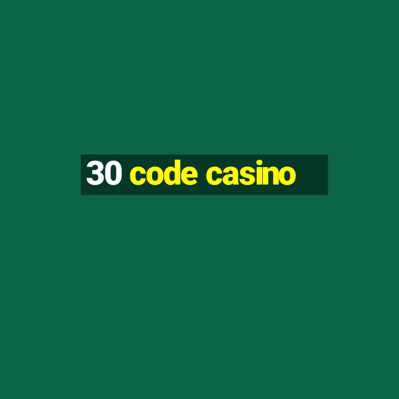 30 code casino