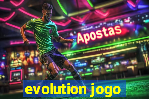 evolution jogo