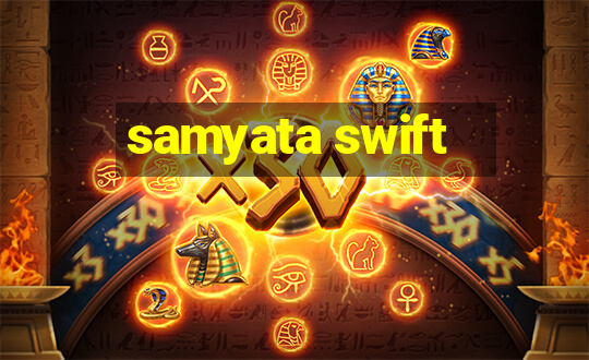 samyata swift