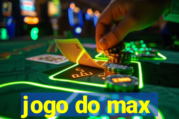 jogo do max