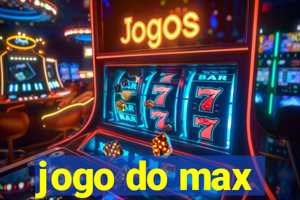 jogo do max