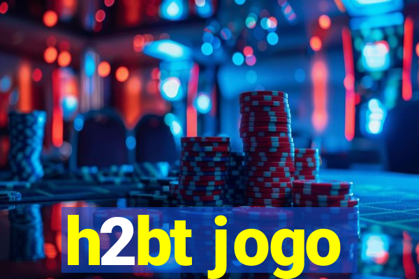 h2bt jogo