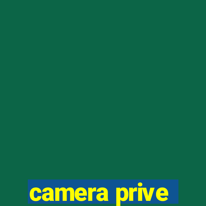 camera prive