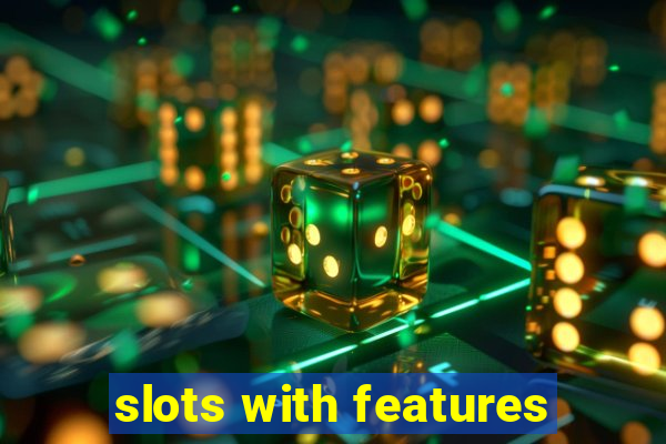 slots with features