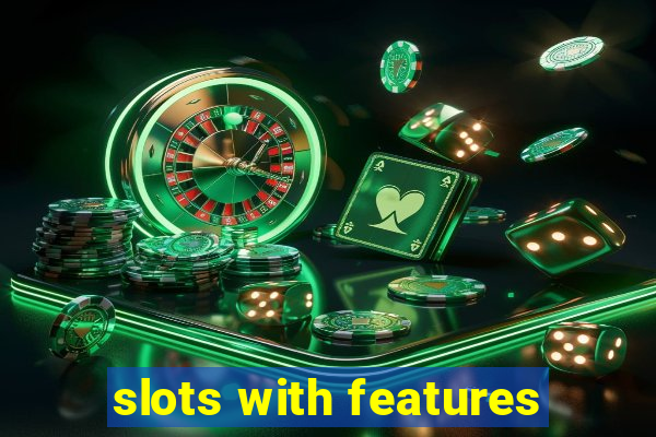 slots with features