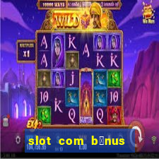 slot com b么nus de cadastro