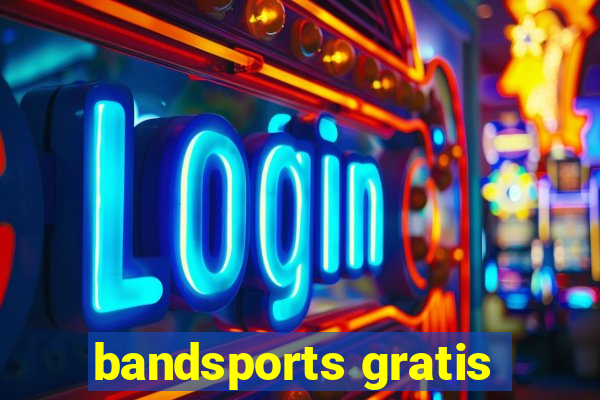 bandsports gratis