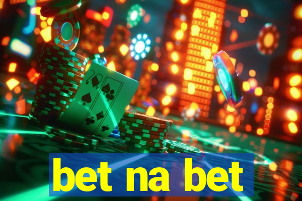 bet na bet