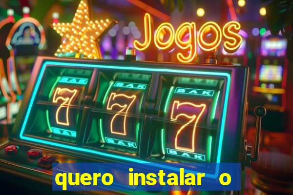 quero instalar o jogo do tigre