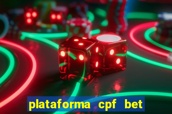 plataforma cpf bet é confiável