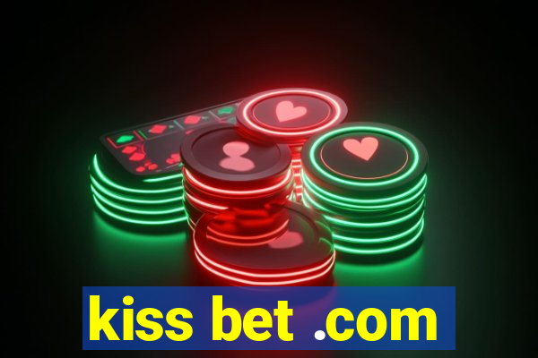 kiss bet .com