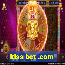 kiss bet .com