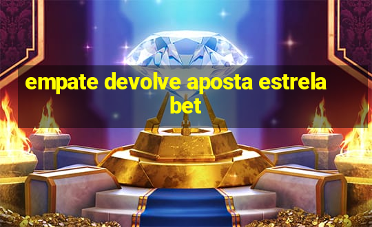 empate devolve aposta estrela bet