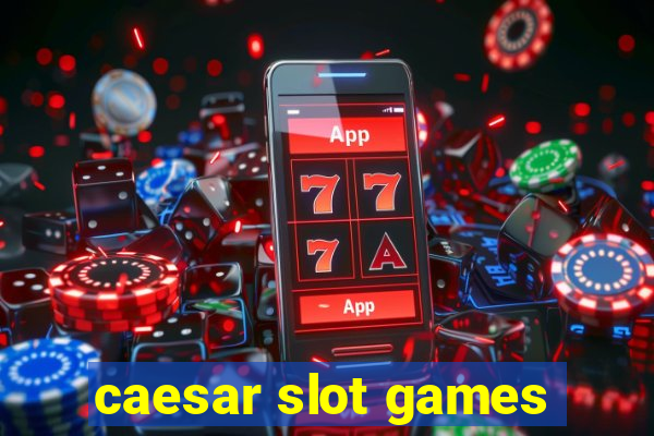 caesar slot games